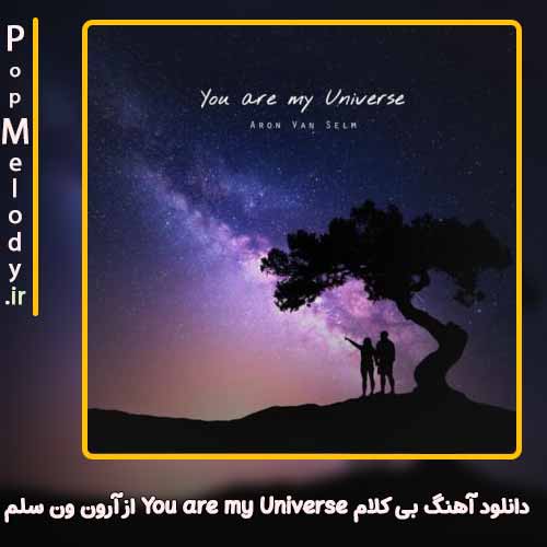 دانلود آهنگ آرون ون سلم You are my Universe